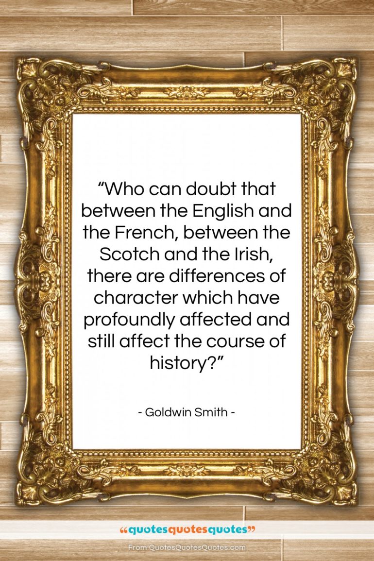 Goldwin Smith quote: “Who can doubt that between the English…”- at QuotesQuotesQuotes.com