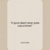 Gore Vidal quote: “A good deed never goes unpunished….”- at QuotesQuotesQuotes.com
