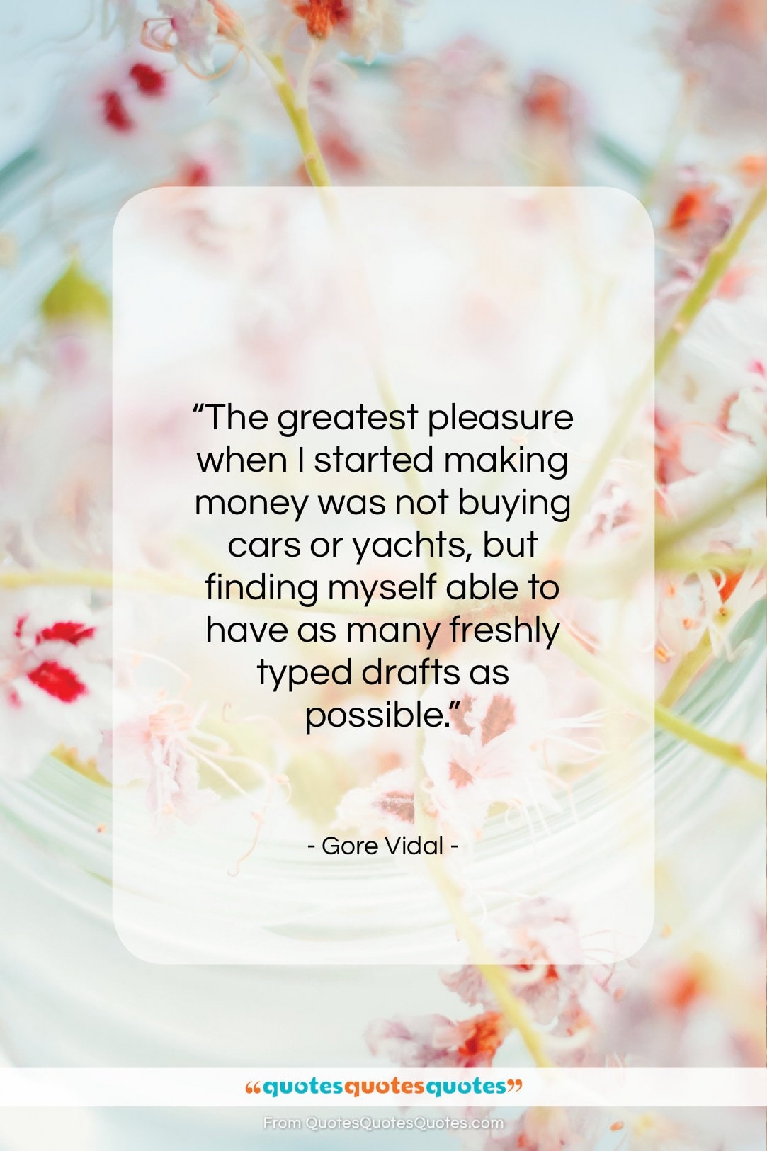Gore Vidal quote: “The greatest pleasure when I started making…”- at QuotesQuotesQuotes.com