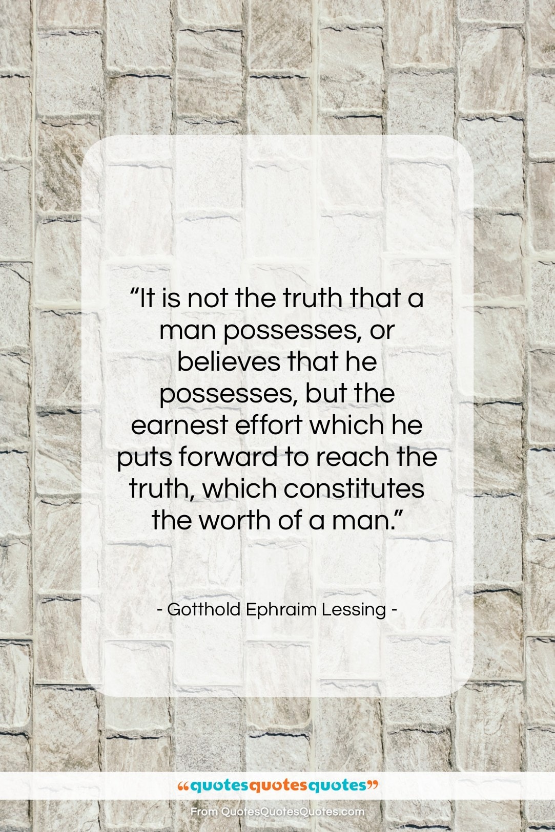 Gotthold Ephraim Lessing quote: “It is not the truth that a…”- at QuotesQuotesQuotes.com