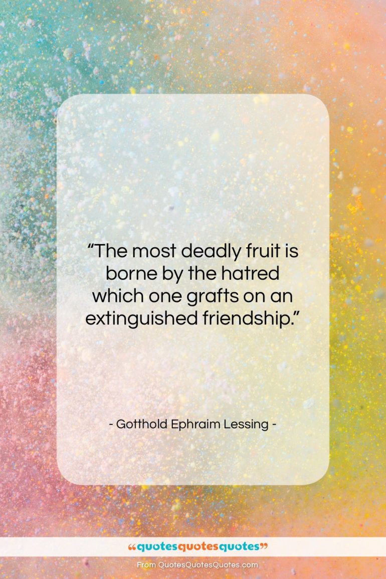 Gotthold Ephraim Lessing quote: “The most deadly fruit is borne by…”- at QuotesQuotesQuotes.com