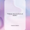 Graham Greene quote: “Failure, too, is a form of death.”- at QuotesQuotesQuotes.com