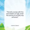 Graham Greene quote: “Morality comes with the sad wisdom of…”- at QuotesQuotesQuotes.com