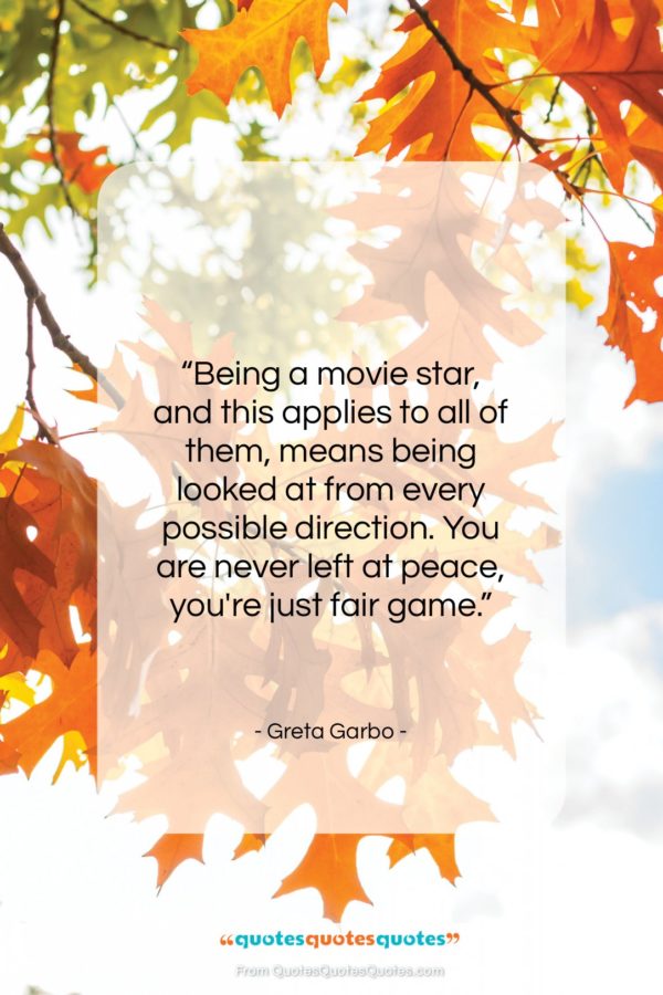 Greta Garbo quote: “Being a movie star, and this applies…”- at QuotesQuotesQuotes.com
