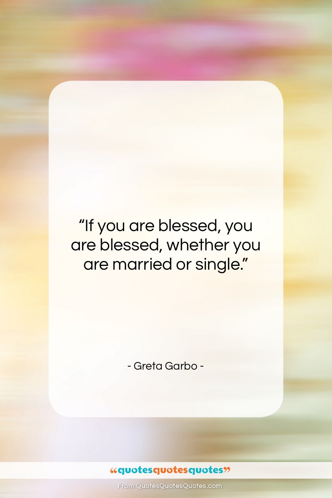 Greta Garbo quote: “If you are blessed, you are blessed,…”- at QuotesQuotesQuotes.com