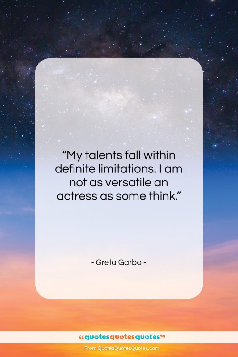 Greta Garbo quote: “My talents fall within definite limitations. I…”- at QuotesQuotesQuotes.com