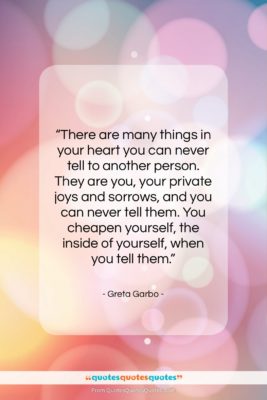 Greta Garbo quote: “There are many things in your heart…”- at QuotesQuotesQuotes.com