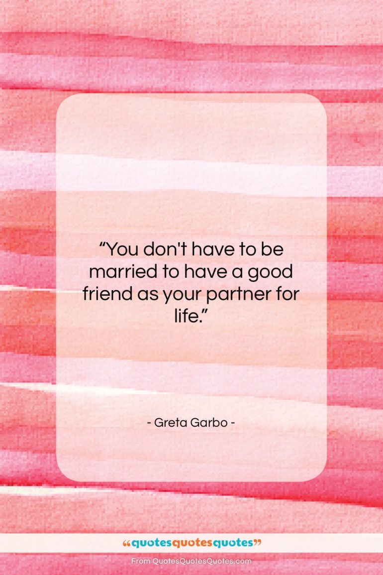 Greta Garbo quote: “You don’t have to be married to…”- at QuotesQuotesQuotes.com