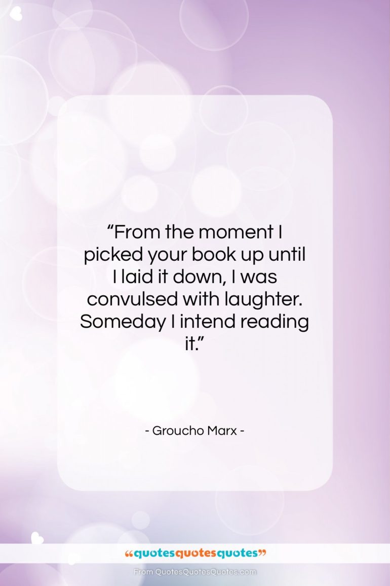 Groucho Marx quote: “From the moment I picked your book…”- at QuotesQuotesQuotes.com