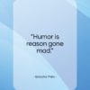 Groucho Marx quote: “Humor is reason gone mad…”- at QuotesQuotesQuotes.com