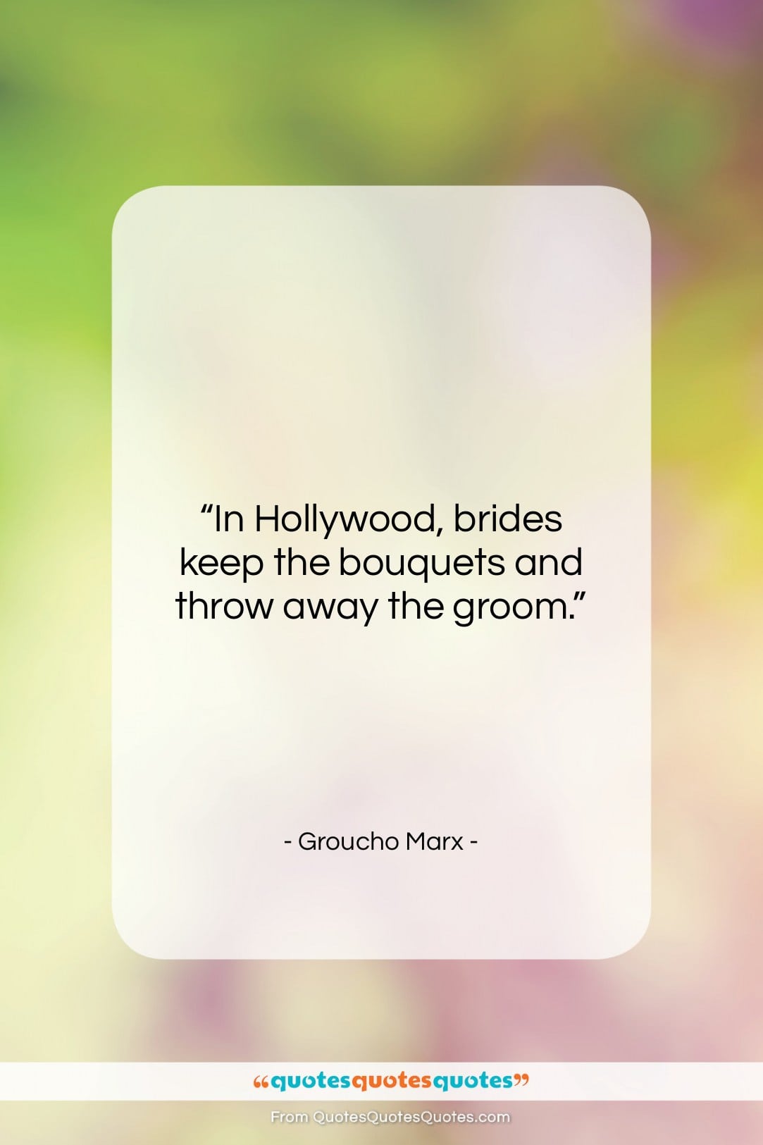 Groucho Marx quote: “In Hollywood, brides keep the bouquets and…”- at QuotesQuotesQuotes.com