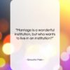 Groucho Marx quote: “Marriage is a wonderful institution, but who…”- at QuotesQuotesQuotes.com