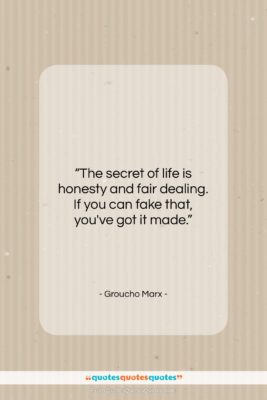 Groucho Marx quote: “The secret of life is honesty and…”- at QuotesQuotesQuotes.com