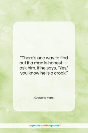 Groucho Marx quote: “There’s one way to find out if…”- at QuotesQuotesQuotes.com