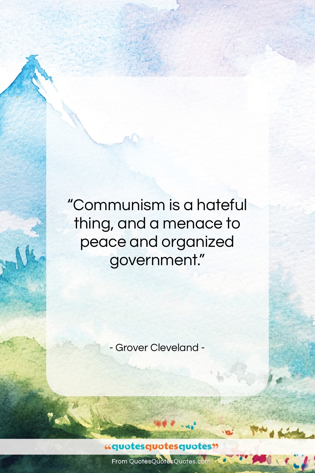 Grover Cleveland quote: “Communism is a hateful thing, and a…”- at QuotesQuotesQuotes.com