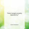 Grover Cleveland quote: “Party honesty is party expediency….”- at QuotesQuotesQuotes.com