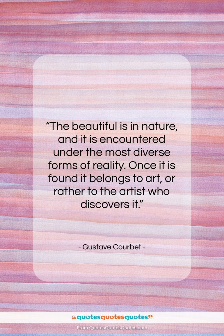 Gustave Courbet quote: “The beautiful is in nature, and it…”- at QuotesQuotesQuotes.com