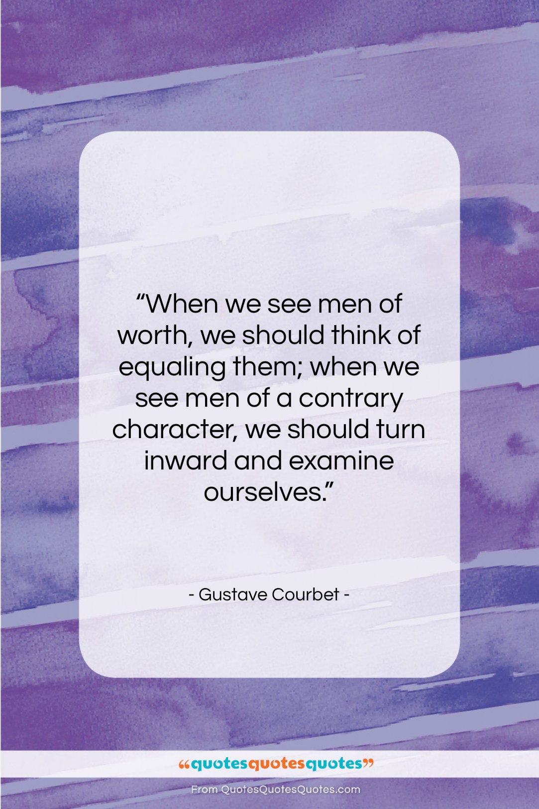Gustave Courbet quote: “When we see men of worth, we…”- at QuotesQuotesQuotes.com
