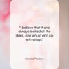 Gustave Flaubert quote: “I believe that if one always looked…”- at QuotesQuotesQuotes.com