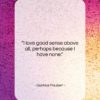 Gustave Flaubert quote: “I love good sense above all, perhaps…”- at QuotesQuotesQuotes.com