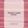 Gustave Flaubert quote: “Read in order to live…”- at QuotesQuotesQuotes.com