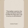 Gustave Flaubert quote: “The better a work is, the more…”- at QuotesQuotesQuotes.com