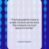 Gustave Flaubert quote: “The true poet for me is a…”- at QuotesQuotesQuotes.com