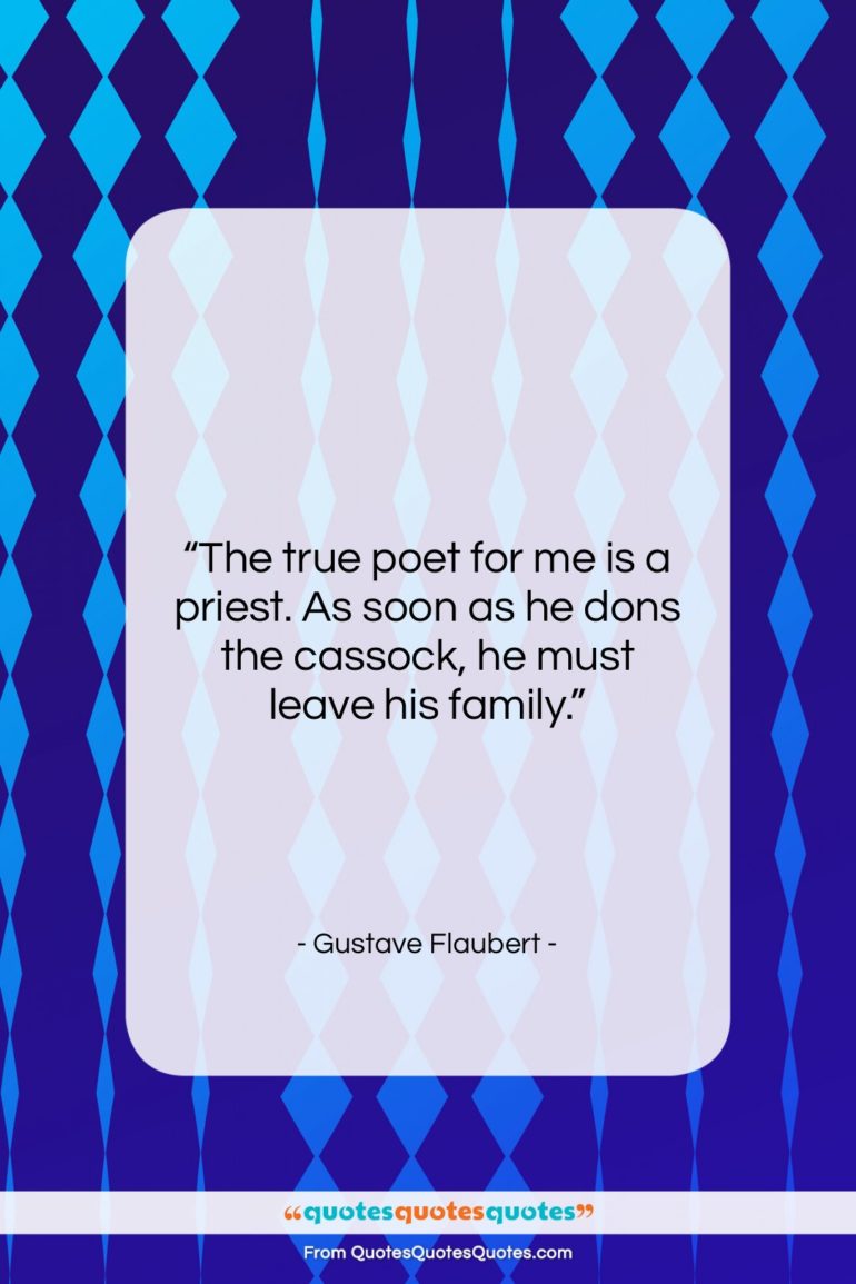 Gustave Flaubert quote: “The true poet for me is a…”- at QuotesQuotesQuotes.com