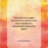 Gustave Flaubert quote: “Woman is a vulgar animal from whom…”- at QuotesQuotesQuotes.com