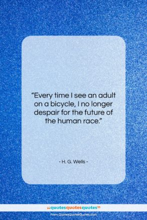H. G. Wells quote: “Every time I see an adult on…”- at QuotesQuotesQuotes.com