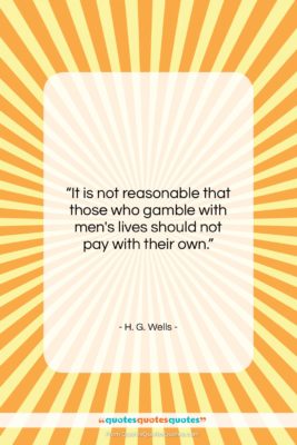 H. G. Wells quote: “It is not reasonable that those who…”- at QuotesQuotesQuotes.com
