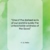 H. G. Wells quote: “One of the darkest evils of our…”- at QuotesQuotesQuotes.com