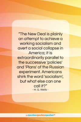 H. G. Wells quote: “The New Deal is plainly an attempt…”- at QuotesQuotesQuotes.com