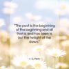H. G. Wells quote: “The past is the beginning of the…”- at QuotesQuotesQuotes.com