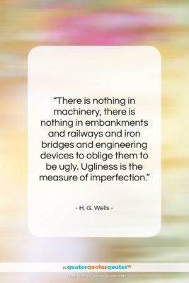 H. G. Wells quote: “There is nothing in machinery, there is…”- at QuotesQuotesQuotes.com