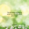 H. G. Wells quote: “What really matters is what you do…”- at QuotesQuotesQuotes.com
