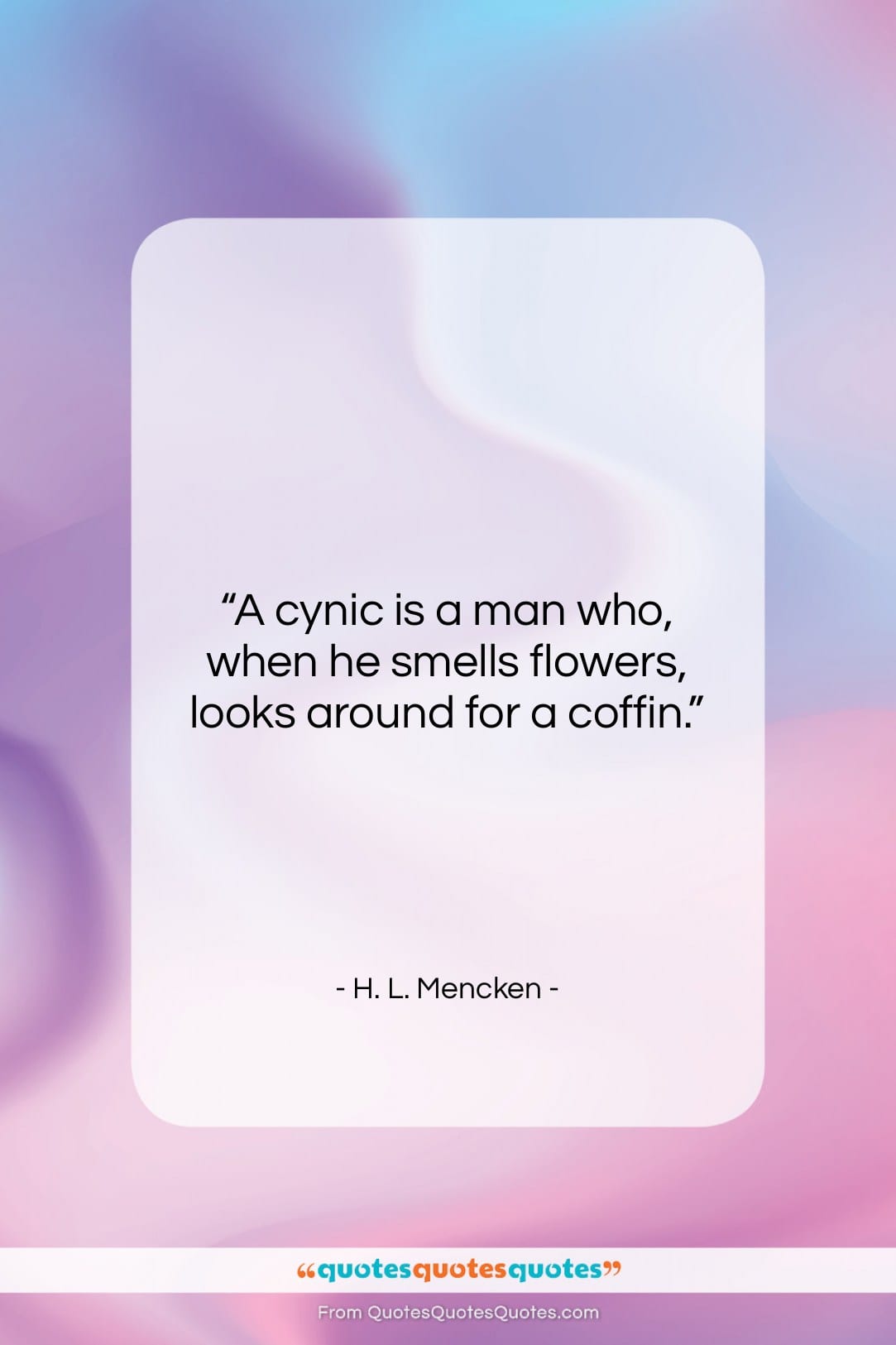 H. L. Mencken quote: “A cynic is a man who, when…”- at QuotesQuotesQuotes.com