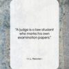 H. L. Mencken quote: “A judge is a law student who…”- at QuotesQuotesQuotes.com