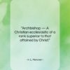 H. L. Mencken quote: “Archbishop — A Christian ecclesiastic of a…”- at QuotesQuotesQuotes.com