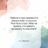 H. L. Mencken quote: “Before a man speaks it is always…”- at QuotesQuotesQuotes.com
