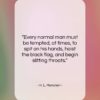 H. L. Mencken quote: “Every normal man must be tempted, at…”- at QuotesQuotesQuotes.com