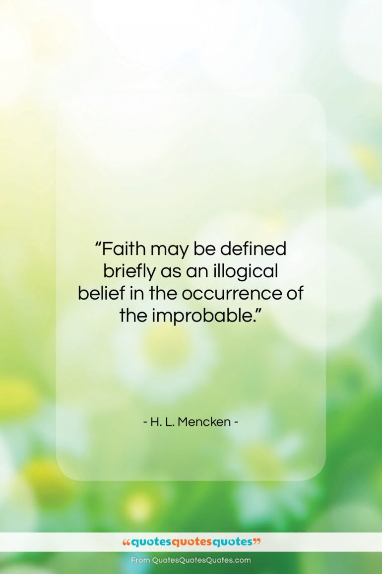 H. L. Mencken quote: “Faith may be defined briefly as an…”- at QuotesQuotesQuotes.com