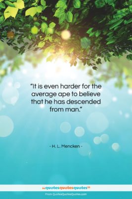 H. L. Mencken quote: “It is even harder for the average…”- at QuotesQuotesQuotes.com