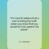 H. L. Mencken quote: “It is hard to believe that a…”- at QuotesQuotesQuotes.com