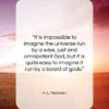 H. L. Mencken quote: “It is impossible to imagine the universe…”- at QuotesQuotesQuotes.com