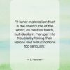 H. L. Mencken quote: “It is not materialism that is the…”- at QuotesQuotesQuotes.com
