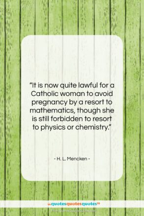 H. L. Mencken quote: “It is now quite lawful for a…”- at QuotesQuotesQuotes.com