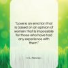 H. L. Mencken quote: “Love is an emotion that is based…”- at QuotesQuotesQuotes.com