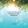 H. L. Mencken quote: “Love is the triumph of imagination over…”- at QuotesQuotesQuotes.com