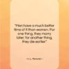 H. L. Mencken quote: “Men have a much better time of…”- at QuotesQuotesQuotes.com